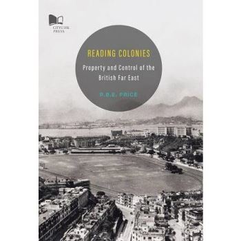 Reading Colonies：Property and Control of the British Far East