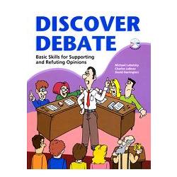 Discover Debate： Basic Skills for Supporting and Refuting Opinions | 拾書所