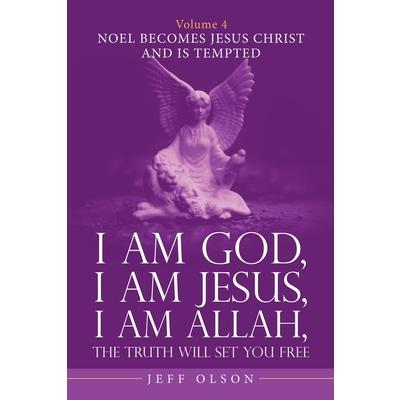 I Am God, I Am Jesus, I Am Allah, the Truth Will Set You Free. Volume 4