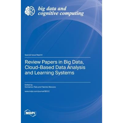 Review Papers in Big Data, Cloud-Based Data Analysis and Learning Systems | 拾書所