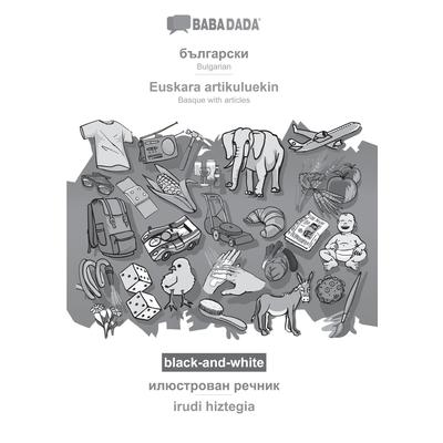 BABADADA black-and-white, Bulgarian (in cyrillic script) - Euskara artikuluekin, visual dictionary (in cyrillic script) - irudi hiztegia