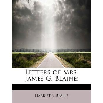 Letters of Mrs. James G. Blaine;