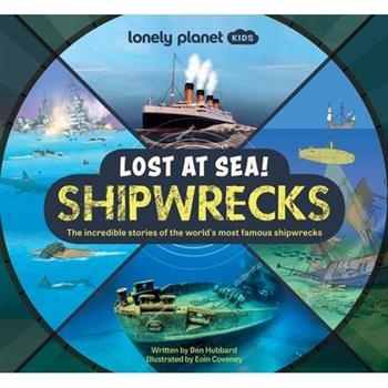 Lonely Planet Kids Lost at Sea! Shipwrecks 1