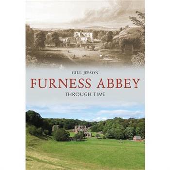 Furness Abbey Through Time