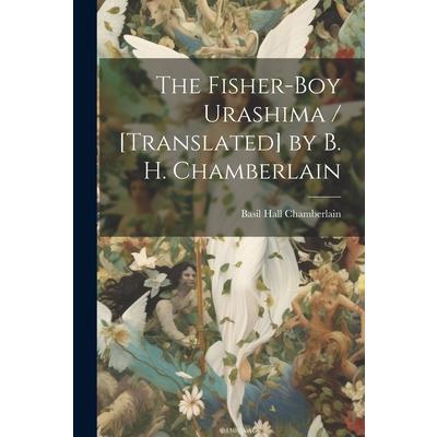 The Fisher-boy Urashima / [translated] by B. H. Chamberlain | 拾書所