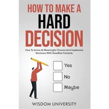 How To Make A Hard Decision