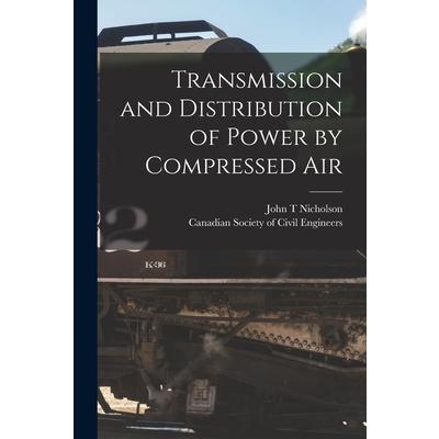 Transmission and Distribution of Power by Compressed Air [microform] | 拾書所