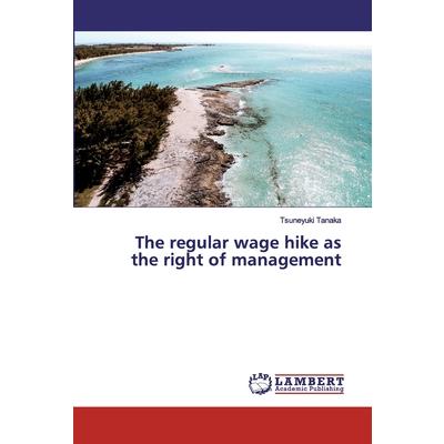 The regular wage hike as the right of management