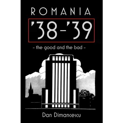 ROMANIA ’38-’39 - the good and the bad