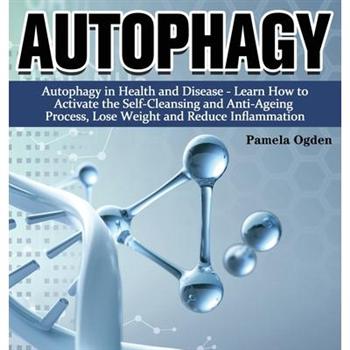 AutophagyAutophagy in Health and Disease - Learn How to Activate the Self-Cleansing and An