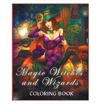 Magic Witches and Wizards Coloring Book