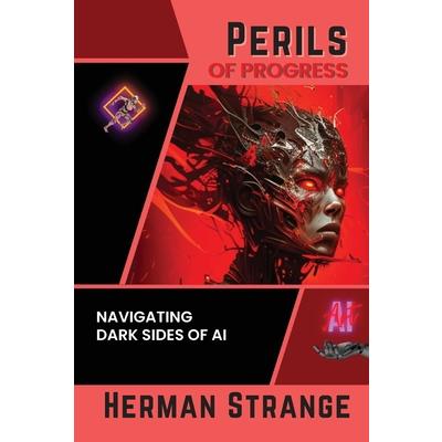 Perils of Progress-Navigating Dark Sides of AI | 拾書所