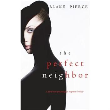The Perfect Neighbor (A Jessie Hunt Psychological Suspense Thriller-Book Nine)