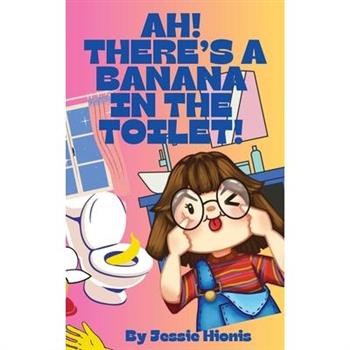 Ah! There’s a Banana in the Toilet!