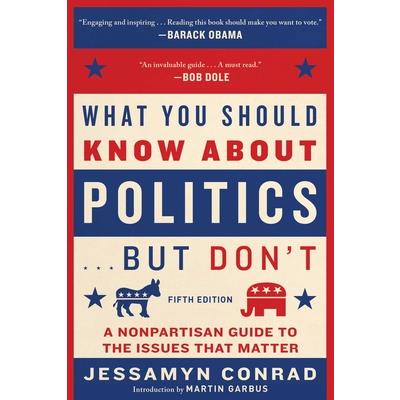 What You Should Know about Politics . . . But Don’t, Fifth Edition