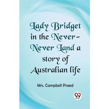 Lady Bridget in the Never-Never Land a story of Australian life