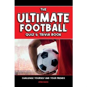 The Ultimate Football Quiz & Trivia Book