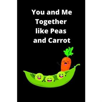 You and Me Together Like Peas and Carrot Prompt Journal