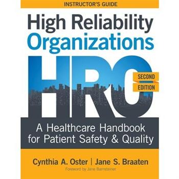 High Reliability Organizations, Second Edition - INSTRUCTOR’S GUIDE