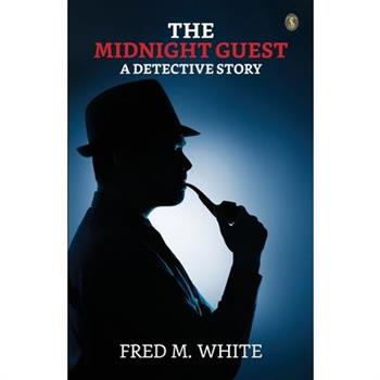 The Midnight Guest A Detective Story