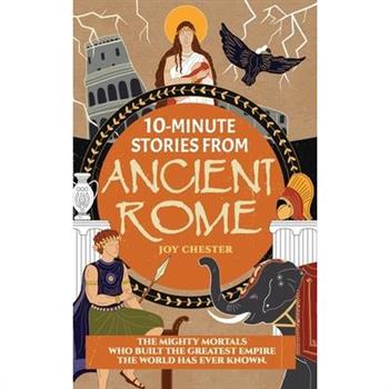 10-Minute Stories From Ancient Rome