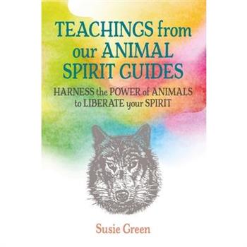 Teachings from Our Animal Spirit Guides