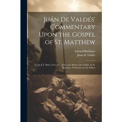 Ju獺n De Vald矇s’ Commentary Upon the Gospel of St. Matthew