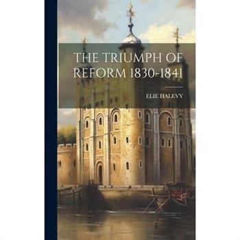 The Triumph of Reform 1830-1841