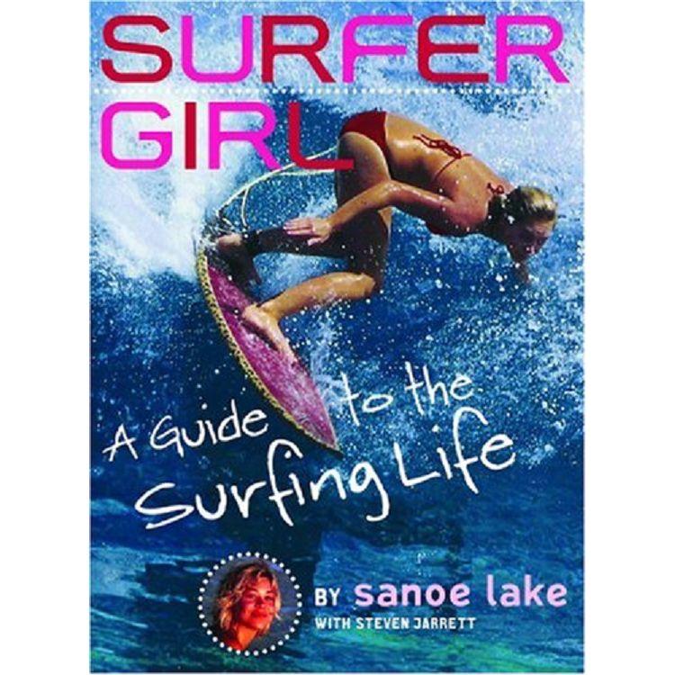 Surfer Girl: A Guide to the Surfing Life