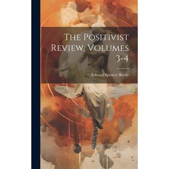 The Positivist Review, Volumes 3-4