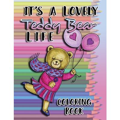 It’s a Lovely Teddy Bear Life Coloring Book