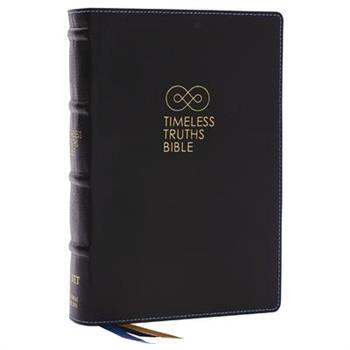 Timeless Truths Bible: One Faith. Handed Down. for All the Saints. (Net, Black Genuine Leather, Comfort Print)