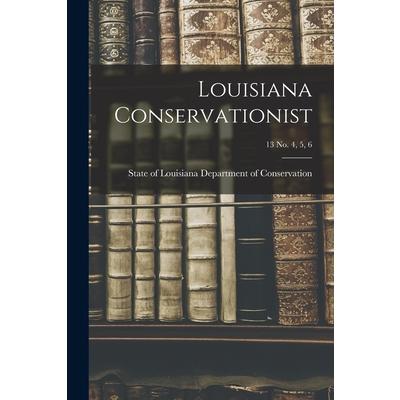Louisiana Conservationist; 13 No. 4, 5, 6