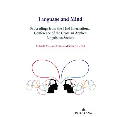 Language and MindProceedings from the 32nd International Conference of the Croatian Applie | 拾書所