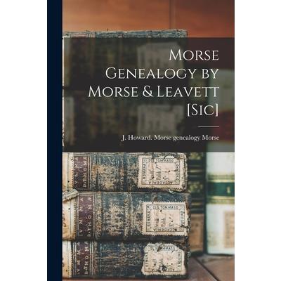 Morse Genealogy by Morse & Leavett [sic]