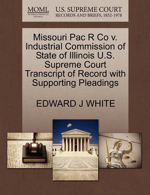 Missouri Pac R Co V. Industrial Commission of State of Illinois U.S. Supreme Court Transcript of Record with Supporting Pleadings