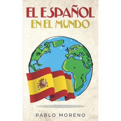 El Espa簽ol En El MundoElEspa簽ol En El MundoKurzgeschichten aus den spanischsprachigen L瓣nd | 拾書所