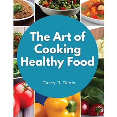 The Art of Cooking Healthy Food | 拾書所