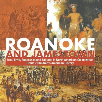 Roanoke and Jamestown! Trial, Error, Successes and Failures in North American Colonization Grade 7 Children's American History | 拾書所