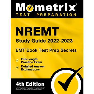 EMT Book 2022-2023 - NREMT Study Guide Secrets Test Prep, Full-Length Practice Exam, Detailed Answer Explanations