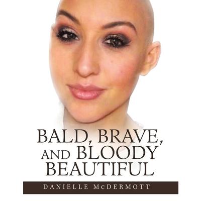 Bald, Brave, and Bloody Beautiful