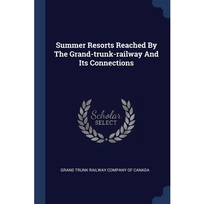 Summer Resorts Reached By The Grand-trunk-railway And Its Connections