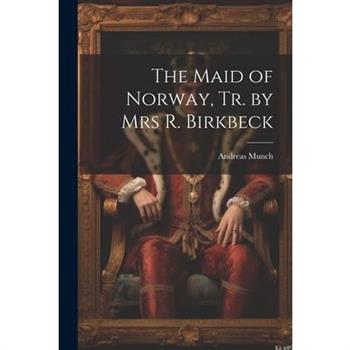 The Maid of Norway, Tr. by Mrs R. Birkbeck