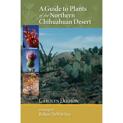 A Guide to Plants of the Northern Chihuahuan Desert