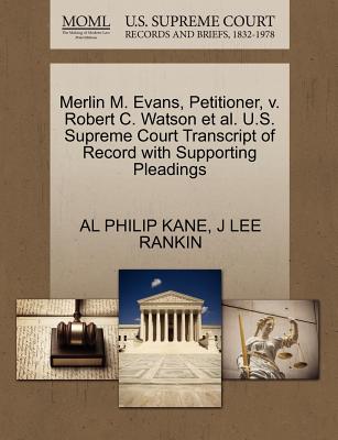 Merlin M. Evans, Petitioner, V. Robert C. Watson Et Al. U.S. Supreme Court Transcript of Record with Supporting Pleadings