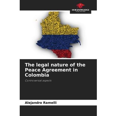 The legal nature of the Peace Agreement in Colombia