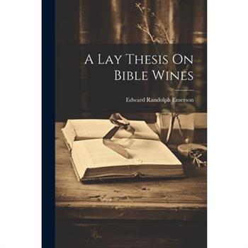 A Lay Thesis On Bible Wines