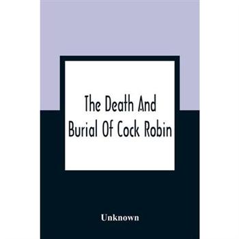 The Death And Burial Of Cock Robin
