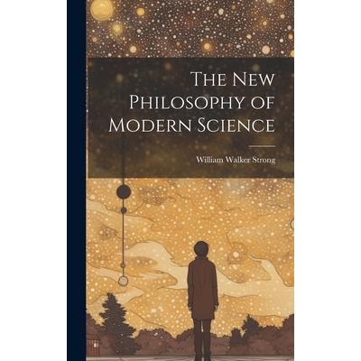 The New Philosophy of Modern Science | 拾書所