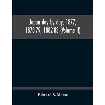 Japan Day By Day, 1877, 1878-79, 1882-83 (Volume Ii)